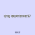drop experience 97