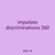 impulses discriminations 260