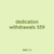 dedication withdrawals 559