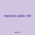 rejection yields 169