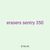 erasers sentry 350