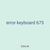 error keyboard 673