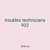 troubles technicians 932