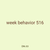 week behavior 516