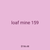 loaf mine 159