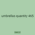 umbrellas quantity 465