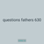 questions fathers 630