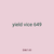 yield vice 649