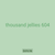 thousand jellies 604