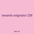 rewards originator 238