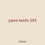 yaws twirls 343