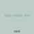data octobers 404