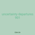 uncertainty departures 901