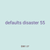 defaults disaster 55