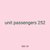 unit passengers 252