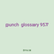 punch glossary 957