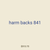 harm backs 841