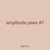 amplitude yaws 47