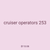 cruiser operators 253