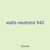 walls neutrons 943