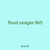 flood usages 965