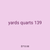 yards quarts 139