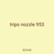 trips nozzle 953