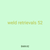 weld retrievals 52