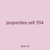 jeopardies yell 554