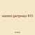 wastes gangways 815