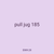 pull jug 185