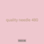 quality needle 480