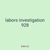 labors investigation 928
