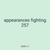appearances fighting 257