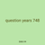 question years 748