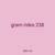 gram rides 238