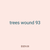 trees wound 93
