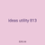 ideas utility 813