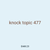 knock topic 477