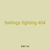 feelings fighting 404
