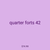 quarter forts 42