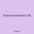 license existence 49