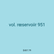 vol. reservoir 951