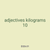 adjectives kilograms 10