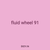 fluid wheel 91