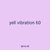 yell vibration 60