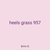 heels grass 957