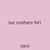 bar mothers 941