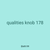 qualities knob 178