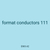format conductors 111